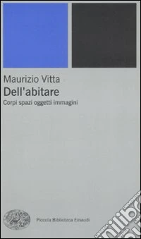 Dell'abitare. Corpi spazi oggetti immagini libro