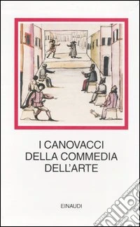 I canovacci della commedia dell'arte. Ediz. illustrata