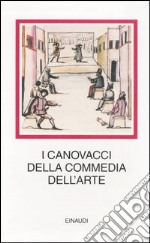 I canovacci della commedia dell'arte. Ediz. illustrata