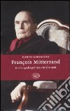 François Mitterrand. Una biografia politica e intellettuale libro