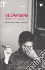 Guevariana. Racconti e storie sul Che libro