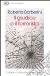 Il giudice e il terrorista. Il diritto e le sfide del terrorismo globale libro