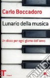 Lunario della musica. Un disco per ogni giorno dell'anno libro