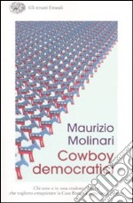 Cowboy democratici. Chi sono e in cosa credono i liberal che vogliono conquistare la Casa Bianca e cambiare il mondo libro