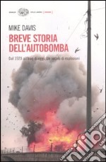 Breve storia dell'autobomba. Dal 1920 all'Iraq di oggi. Un secolo di esplosioni libro