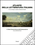 Atlante della letteratura italiana. Vol. 2: Dalla Controriforma alla Restaurazione libro