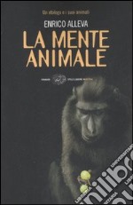 La mente animale. Un etologo e i suoi animali libro usato