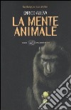 La mente animale. Un etologo e i suoi animali libro