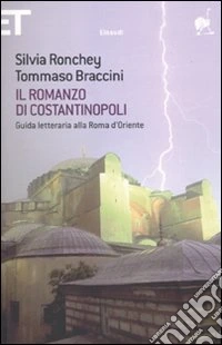 Il romanzo di Costantinopoli. Guida letteraria alla Roma d'Oriente