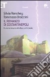 Il romanzo di Costantinopoli. Guida letteraria alla Roma d'Oriente libro di Ronchey Silvia Braccini Tommaso
