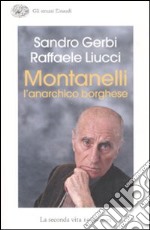 Montanelli l'anarchico borghese. La seconda vita (1958-2001)