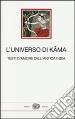 L'universo di Kama. Testi d'amore dell'antica India libro