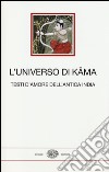 L'universo di Kama. Testi d'amore dell'antica India libro