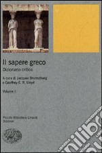 Il sapere greco. Dizionario critico. Vol. 1 libro