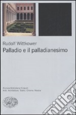 Palladio e il palladianesimo. Ediz. illustrata