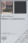 Palladio e il palladianesimo. Ediz. illustrata libro