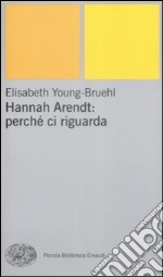 Hannah Arendt: perché ci riguarda libro