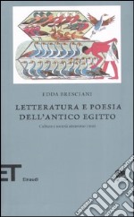 Letteratura e poesia dell'antico Egitto. Cultura e società attraverso i testi libro