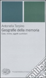 Geografie della memoria. Case, rovine, oggetti quotidiani libro