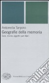 Geografie della memoria. Case, rovine, oggetti quotidiani libro di Tarpino Antonella