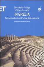 In Grecia. Racconti dal mito, dall'arte e dalla memoria libro