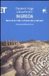 In Grecia. Racconti dal mito, dall'arte e dalla memoria libro