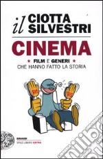 Cinema. Film e generi che hanno fatto la storia libro