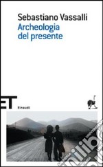 Archeologia del presente libro