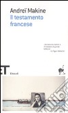 Il testamento francese libro di Makine Andreï