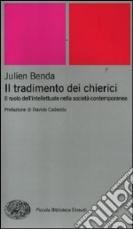 Il tradimento dei chierici. Il ruolo dell'intellettuale nella società contemporanea libro