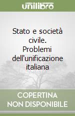 Stato e società civile. Problemi dell'unificazione italiana libro