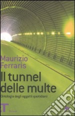 Il tunnel delle multe. Ontologia degli oggetti quotidiani libro