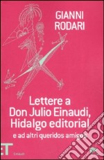 Lettere a don Julio Einaudi, Hidalgo editorial e ad altri queridos amigos libro