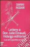 Lettere a don Julio Einaudi, Hidalgo editorial e ad altri queridos amigos libro