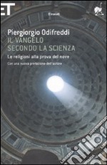 Il Vangelo secondo la scienza. Le religioni alla prova del nove libro