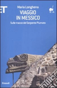 Viaggio in Messico. Sulle tracce del serpente piumato