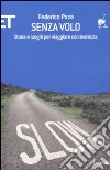Senza volo. Storie e luoghi per viaggiare con lentezza libro di Pace Federico