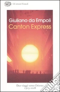 Canton Express. Due viaggi in Oriente (1503-2008)