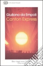 Canton Express. Due viaggi in Oriente (1503-2008) libro