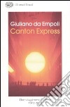 Canton Express. Due viaggi in Oriente (1503-2008) libro di Da Empoli Giuliano