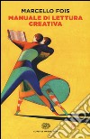 Manuale di lettura creativa libro