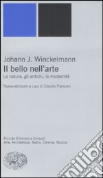 Il bello nell'arte. La natura, gli antichi, la modernità. Ediz. illustrata libro