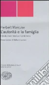 L'autorità e la famiglia. Introduzione storica al problema libro di Marcuse Herbert