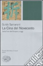 La Cina del Novecento. Dalla fine dell'Impero ad oggi libro