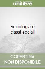 Sociologia e classi sociali libro