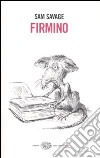 Firmino. Avventure di un parassita metropolitano libro di Savage Sam