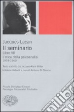 Il seminario. Libro VII. L'etica della psicoanalisi (1959-1960)