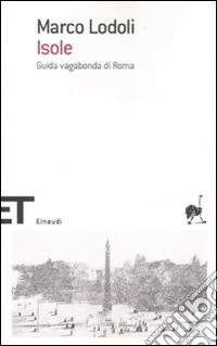 Isole. Guida vagabonda di Roma libro