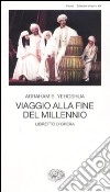 Viaggio alla fine del millennio. Libretto d'opera libro