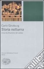 Storia notturna. Una decifrazione del sabba libro